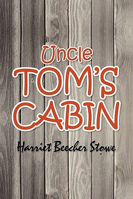 Uncle Tom's Cabin by Stowe, Harriet Beecher