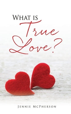 What is True Love? by McPherson, Jennie