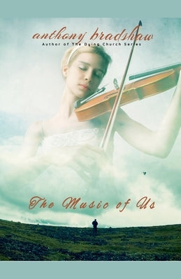 The Music of Us by Bradshaw, Anthony