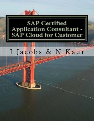 SAP Certified Application Consultant - SAP Cloud for Customer by Kaur, N.