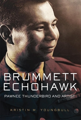 Brummett Echohawk: Pawnee Thunderbird and Artist by Youngbull, Kristin M.