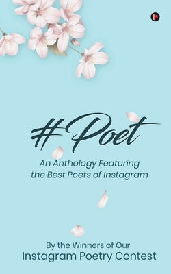 #Poet: An Anthology Featuring the Best Poets of Instagram by Various Authors