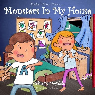 Draw Your Own Monsters In My House by Drysdale, Colin M.