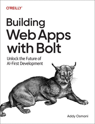 Building Web Apps with Bolt: Unlock the Future of AI-First Development by Osmani, Addy