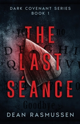 The Last Séance: Dark Covenant Series Book 1 by Rasmussen, Dean