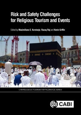 Risk and Safety Challenges for Religious Tourism and Events by Korstanje, Maximiliano