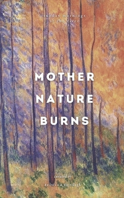 Mother Nature Burns by At the River, Sunday Mornings