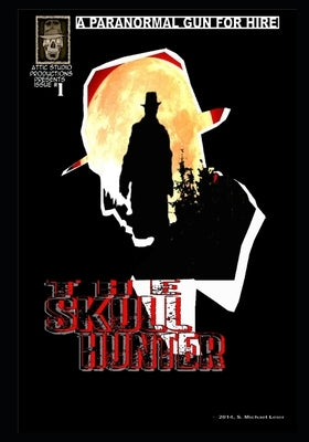 The Skull Hunter: Paranormal Gun for Hire by Leier, S. Michael