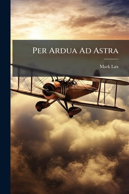 Per Ardua Ad Astra: Australian Air Power Post 2010 by Lax, Mark