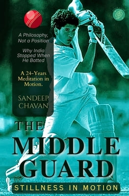 The Middle Guard: Stillness in Motion by Chavan, Sandeep