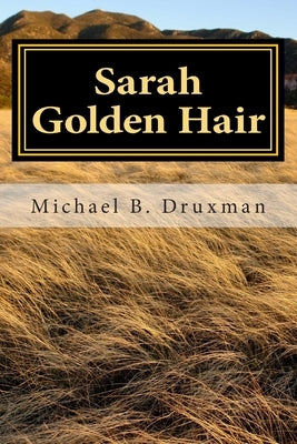 Sarah Golden Hair: An Original Screenplay by Druxman, Michael B.