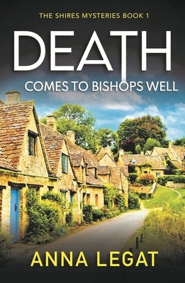 Death Comes to Bishops Well by Legat, Anna