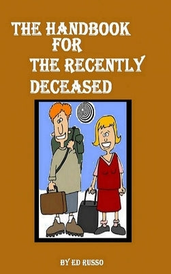 The Handbook for the Recently Deceased by Russo, Ed