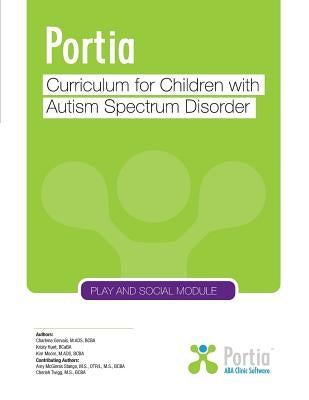 Portia Curriculum - Play and Social: Curriculum for children with Autism Spectrum Disorder by Gervais, Charlene