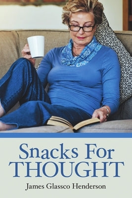 Snacks For Thought by Henderson, James Glassco