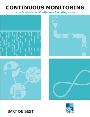 DevOps Continuous Monitoring: A publication in the Continuous Everything series by Van Hemmen, Louis