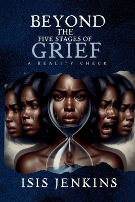 Beyond the Five Stages of Grief: A Reality Check by Jenkins, Isis