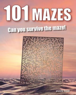 101 Mazes: Can you survive the maze! - Puzzle book by Ward, Jack
