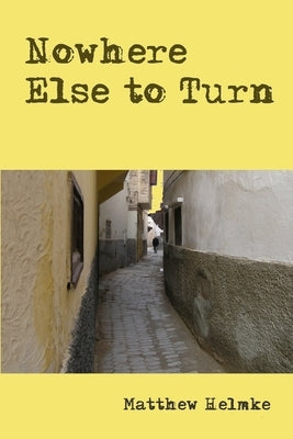 Nowhere Else to Turn by Helmke, Matthew