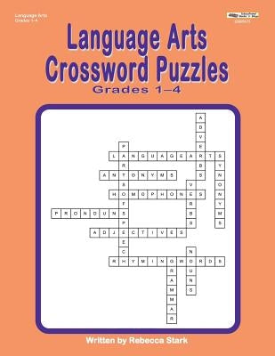 Language Arts Crosssword Puzzles: Grades 1-4 by Stark, Rebecca