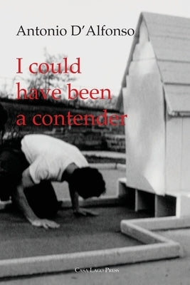 I Could Have Been a Contender (On Five Films) by D'Alfonso, Antonio