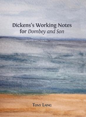 Dickens's Working Notes for 'Dombey and Son' by Laing, Tony