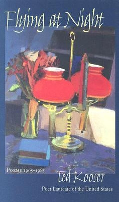 Flying at Night: Poems 1965-1985 by Kooser, Ted