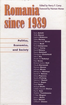 Romania since 1989: Politics, Economics, and Society by Carey, Henry F.
