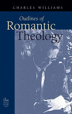 Outlines of Romantic Theology by Williams, Charles