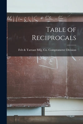 Table of Reciprocals by Comptometer Division, Felt &. Tarrant