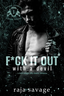 F*ck It Out With A Devil: A Dark Why Choose Romance: (The Devils of Cliffside 1) by Savage, Raja