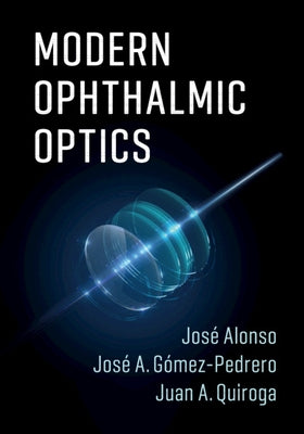 Modern Ophthalmic Optics by Alonso, José