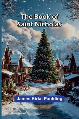 The Book Of Saint Nicholas by Paulding, James Kirke