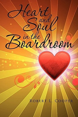 Heart and Soul in the Boardroom by Cooper, Robert L.
