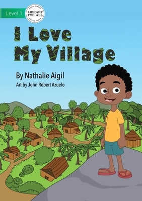 I Love My Village by Aigil, Nathalie