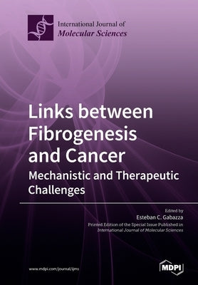 Links between Fibrogenesis and Cancer: Mechanistic and Therapeutic Challenges by Gabazza, Esteban C.