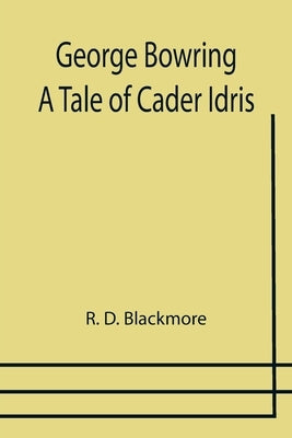 George Bowring - A Tale Of Cader Idris by D. Blackmore, R.
