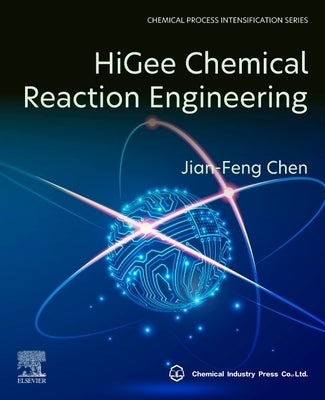 Higee Chemical Reaction Engineering by Chen, Jian-Feng