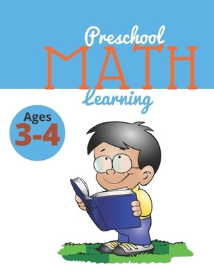 Preschool Math Learning: Preschool Math Workbook at home for Ages 3-4. Learning Book with Numbers Activities, Addition Activities, Coloring and by Lawell, Andy