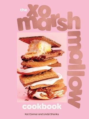 The Xo Marshmallow Cookbook by Connor, Kat
