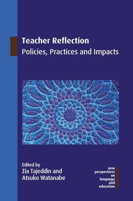 Teacher Reflection: Policies, Practices and Impacts by Tajeddin, Zia