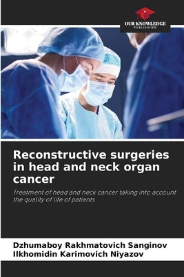 Reconstructive surgeries in head and neck organ cancer by Sanginov, Dzhumaboy Rakhmatovich