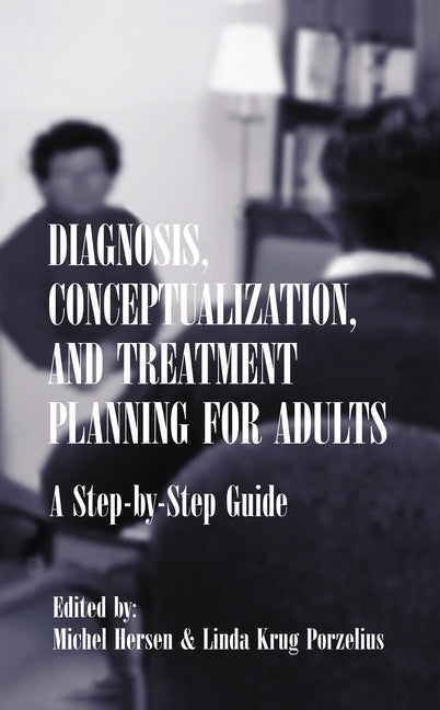 Diagnosis, Conceptualization, and Treatment Planning for Adults: A Step-by-step Guide by Hersen, Michel