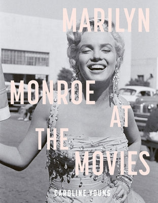 Marilyn Monroe at the Movies by Young, Caroline