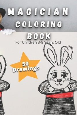Magician Coloring Book For Children 3-8 Years Old: Coloring pages for children who love magic! Coloring & Activity Book by Book, Coloring