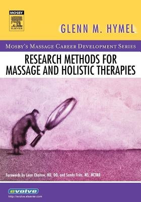 Research Methods for Massage and Holistic Therapies by Hymel, Glenn