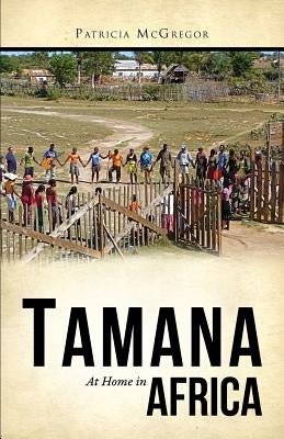 Tamana: At Home in Africa by McGregor, Patricia