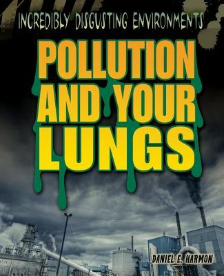 Pollution and Your Lungs by Harmon, Daniel E.