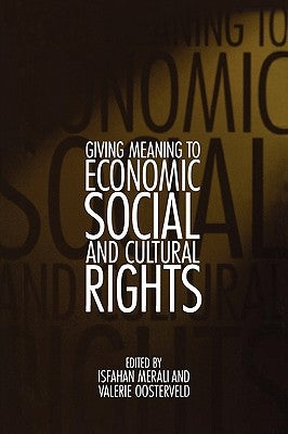 Giving Meaning to Economic, Social, and Cultural Rights by Merali, Isfahan