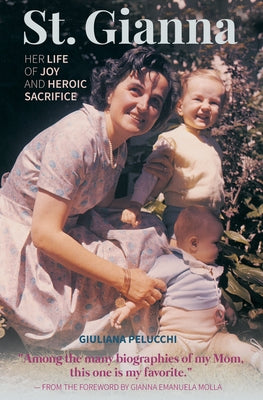 Saint Gianna Her Life of Joy by Pelucchi, Giuliana
